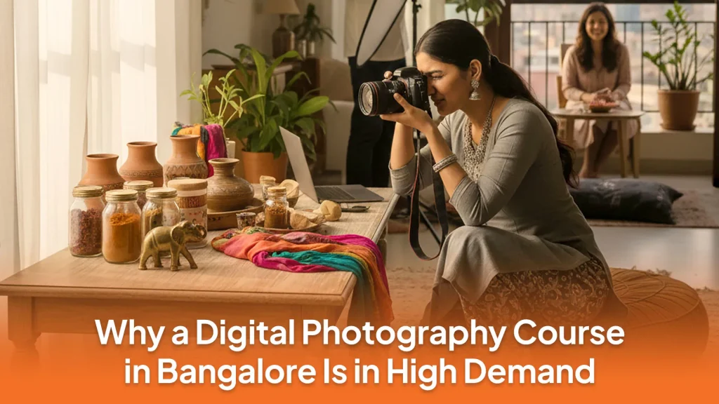 Why a Digital Photography Course in Bangalore Is in High Demand