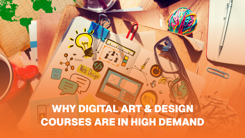 Why Digital Art & Design Courses Are in High Demand