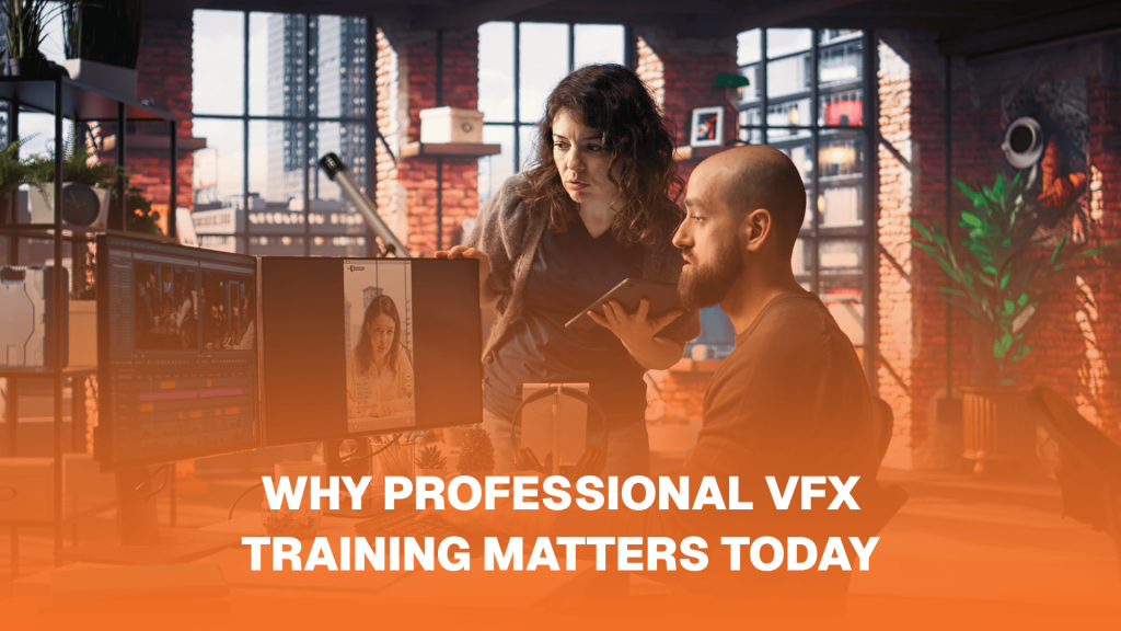 Why Professional VFX Training Matters Today